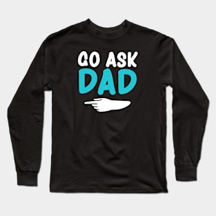 Go ask Dad Funny Women's T-Shirt Mother's Day Long Sleeve T-Shirt